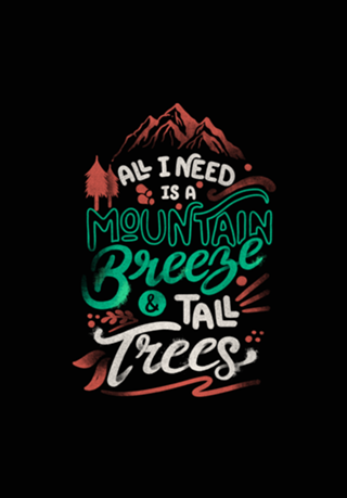 All I Need Is A Mountain Breeze and Tall Trees