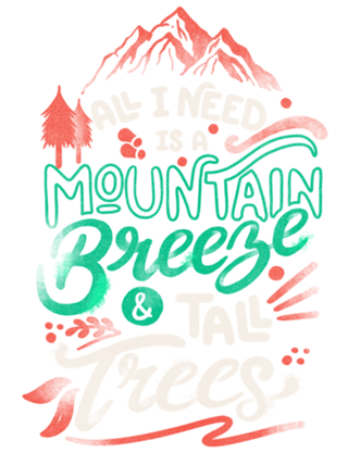All I Need Is A Mountain Breeze and Tall Trees