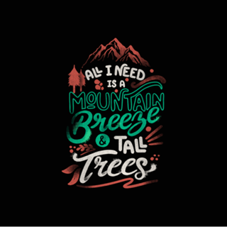 All I Need Is A Mountain Breeze and Tall Trees