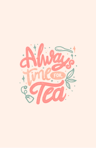 Always Time For Tea