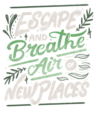Escape and Breathe Air Of New Places