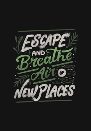 Escape and Breathe Air Of New Places