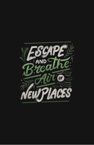 Escape and Breathe Air Of New Places