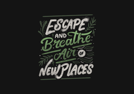 Escape and Breathe Air Of New Places