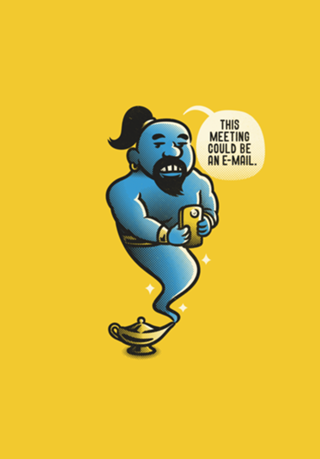 This Meeting Could've Been An Email Genie