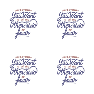 Everything you want is on the other side of fear