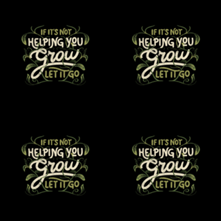 If it’s not helping you grow, let it go