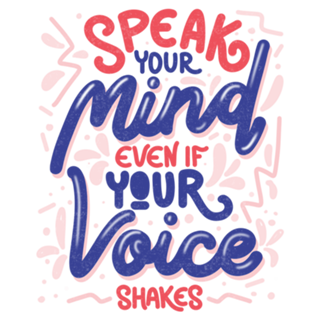Speak your mind even if your voice shakes