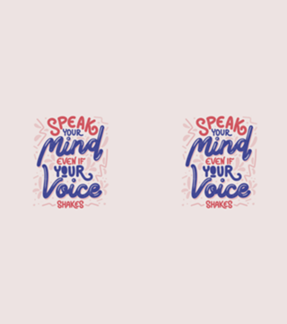 Speak your mind even if your voice shakes