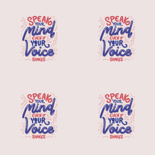 Speak your mind even if your voice shakes