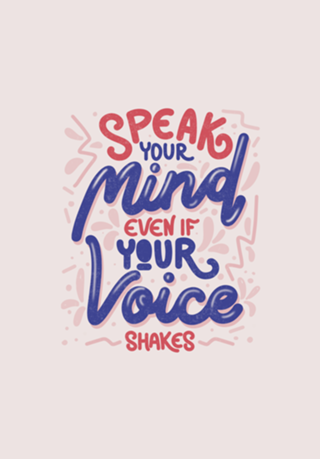 Speak your mind even if your voice shakes