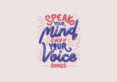 Speak your mind even if your voice shakes