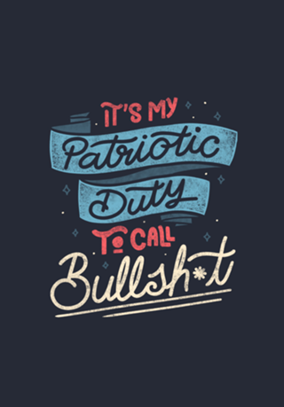 It's my Patriotic Duty to Call Bullshit