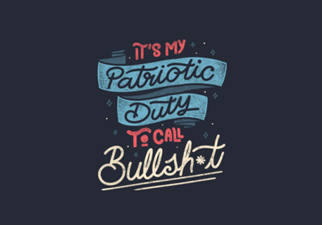 It's my Patriotic Duty to Call Bullshit