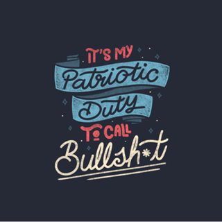 It's my Patriotic Duty to Call Bullshit