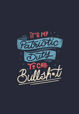 It's my Patriotic Duty to Call Bullshit