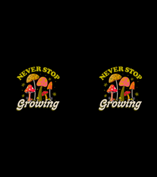 Never Stop Growing Mushroom Forager Lover
