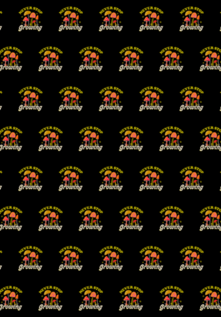 Never Stop Growing Mushroom Forager Lover