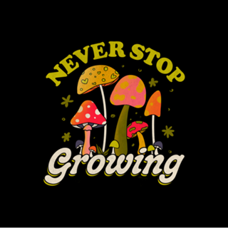 Never Stop Growing Mushroom Forager Lover