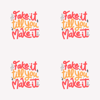 Fake it till you make it