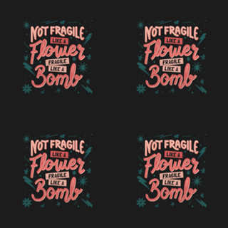 Not fragile like a flower, fragile like a bomb