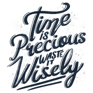 Time Is Precious Waste It Wisely