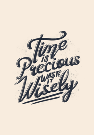 Time Is Precious Waste It Wisely