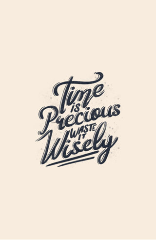 Time Is Precious Waste It Wisely