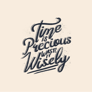 Time Is Precious Waste It Wisely