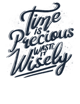 Time Is Precious Waste It Wisely