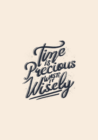 Time Is Precious Waste It Wisely