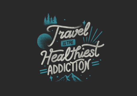 Travel Is The Healthiest Addiction