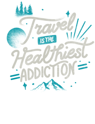 Travel Is The Healthiest Addiction