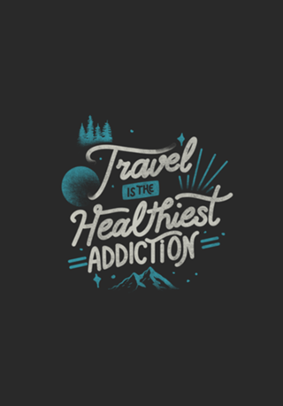 Travel Is The Healthiest Addiction