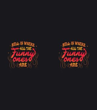 Hell Is Where All The Funny Ones Are