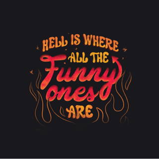 Hell Is Where All The Funny Ones Are