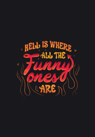 Hell Is Where All The Funny Ones Are