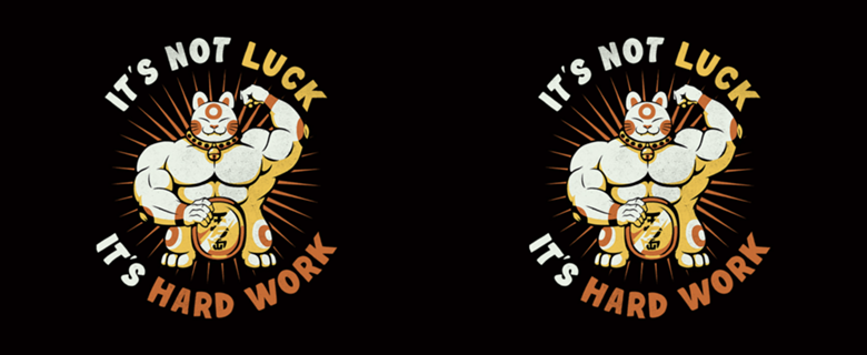 It's Not Luck It's Hard Work Lucky Cat