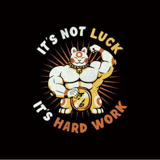 It's Not Luck It's Hard Work Lucky Cat