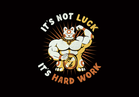 It's Not Luck It's Hard Work Lucky Cat