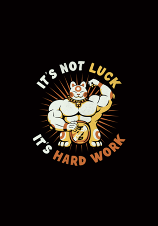 It's Not Luck It's Hard Work Lucky Cat