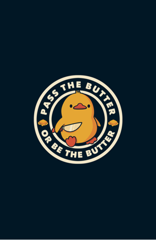 Pass the Butter Or Be The Butter Funny Duck