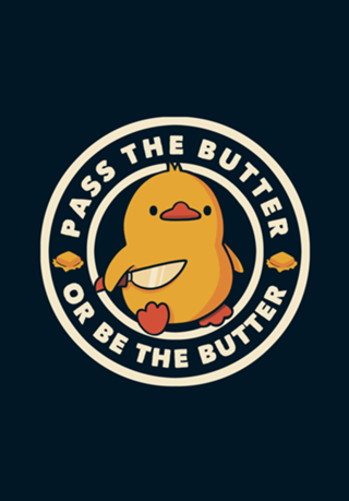 Pass the Butter Or Be The Butter Funny Duck