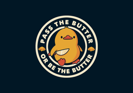 Pass the Butter Or Be The Butter Funny Duck