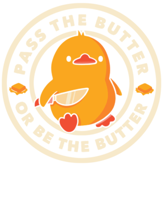 Pass the Butter Or Be The Butter Funny Duck