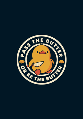 Pass the Butter Or Be The Butter Funny Duck