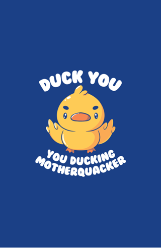 Ducking Motherquacker