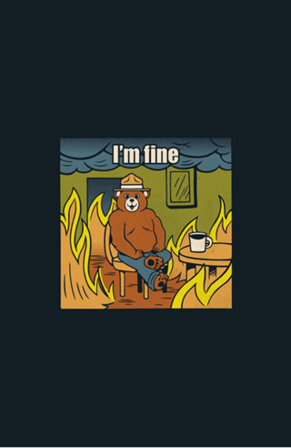 I'm Fine Bear Fire Meme