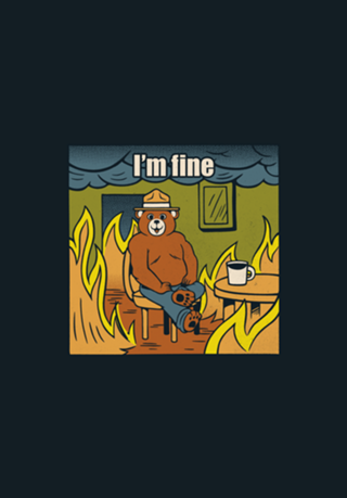 I'm Fine Bear Fire Meme
