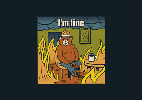 I'm Fine Bear Fire Meme